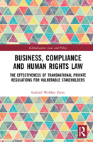 Business, Compliance and Human Rights Law: The Effectiveness of Transnational Private Regulations for Vulnerable Stakeholders 1032026634 Book Cover