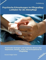Psychische Erkrankungen im Pflegealltag: Leitfaden für die Altenpflege: Praxisnahe Strategien und fundiertes Wissen über Depression, Demenz, Angst und Schizophrenie im Pflegealltag (German Edition) 3384388267 Book Cover