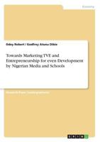 Towards Marketing Tve and Entrepreneurship for Even Development by Nigerian Media and Schools 3668544042 Book Cover