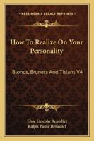 How To Realize On Your Personality: Blonds, Brunets And Titians V4 1497934621 Book Cover