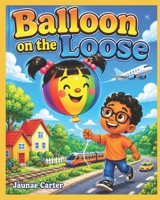 Balloon on the Loose B0GZCNFHS3 Book Cover
