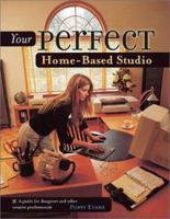 Your Perfect Home-Based Studio: A Guide for Designers and Other Creative Professionals 1581801327 Book Cover