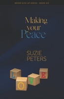 Making your Peace 1910603996 Book Cover
