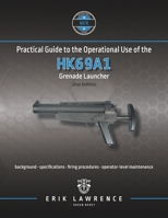 Practical Guide to the Operational Use of the HK69A1 Grenade Launcher 1941998097 Book Cover