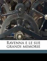 Ravenna e le sue grandi memorie 117773866X Book Cover