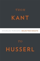 From Kant to Husserl: Selected Essays 0674048539 Book Cover