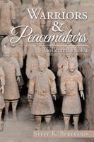 Warriors & Peacemakers: Collected Haiku 1543437087 Book Cover