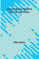 Charles Robert Maturin: His Life and Works 9366385362 Book Cover