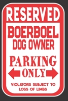 Reserved Boerboel Dog Owner Parking Only. Violators Subject To Loss Of Limbs: Blank Lined Notebook To Write In Funny Gift For Boerboel Dog Lovers 1698938802 Book Cover