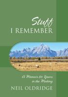 Stuff I Remember: A Memoir 80 Years in the Making 1977206581 Book Cover
