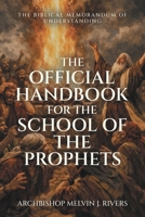 The Official Handbook For The School of The Prophets: The Biblical Memorandum of Understanding B0GWVY3SJF Book Cover