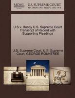 U S v. Hanby U.S. Supreme Court Transcript of Record with Supporting Pleadings 1270143336 Book Cover