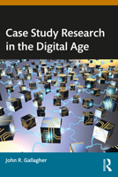 Case Study Research in the Digital Age 1032514256 Book Cover