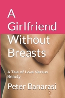 A Girlfriend Without Breasts: A Tale of Love Versus Beauty B0HG1T7P7D Book Cover