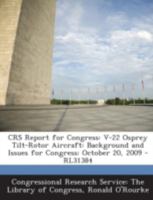 Crs Report for Congress: V-22 Osprey Tilt-Rotor Aircraft: Background and Issues for Congress October 20, 2009 - Rl31384 1294248766 Book Cover