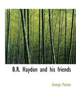 B. R. Haydon and His Friends 1174778555 Book Cover