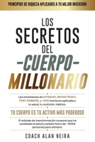 Los secretos del Cuerpo Millonario: La mentalidad millonaria aplicada a tu salud, nutrición y hábitos: el método de 14 pasos que ha transformado el ... de más de 5,000 personas. (Spanish Edition) B0H197P6LQ Book Cover