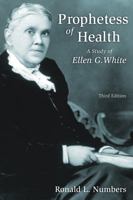 Prophetess of health: A study of Ellen G. White 0802803954 Book Cover