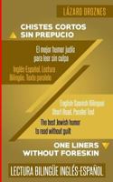 Ingles-Espanol. Lectura Bilingue. Texto Paralelo. Chistes Cortos Sin Prepucio.: Recomendable Para Judios y Gentiles. Una Contribucion Ecumenica a la Solidaridad, La Cooperacion y La Tolerancia 1984030523 Book Cover