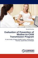 Evaluation of Prevention of Mother-to-Child Transmission Program 3847324152 Book Cover
