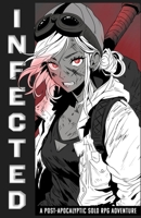 Infected: A Post-Apocalyptic Solo RPG Adventure B0DWFWNBXF Book Cover