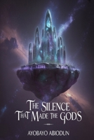 The Silence That Made the Gods B0GHG6QB6L Book Cover