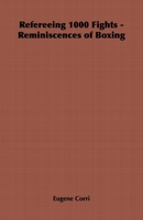 Refereeing 1000 Fights - Reminiscences of Boxing 1406797804 Book Cover