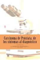 Carcinoma de Pr�stata, de Los S�ntomas Al Diagn�stico. 1724911767 Book Cover