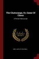 The Chaturanga, or Game Of Chess 1165758547 Book Cover