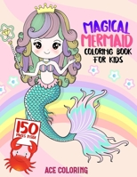 Magical Mermaid Coloring Book For Kids: 150 Coloring Pages, Mermaid Coloring books, Underwater World, With Creative Coloring, Perfect Gift For Children! B095L5LVNG Book Cover