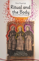 Ritual and the Body: Ukrainian Rites of Passage (Harvard Series in Ukrainian Studies) 0674307798 Book Cover