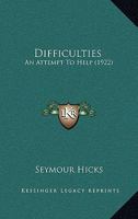 Difficulties: An Attempt to Help 0548703833 Book Cover