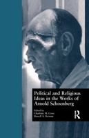 Political and Religious Ideas in the Works of Arnold Schoenberg (Border Crossings) 113897885X Book Cover