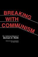 Breaking With Communism: The Intellectual Odyssey of Bertram D. Wolfe (Hoover Institution Press Publication) 0817988823 Book Cover