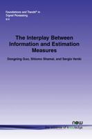 The Interplay Between Information and Estimation Measures 160198748X Book Cover