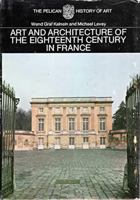 The Art and Architecture of the 18th Century in France 0140560378 Book Cover