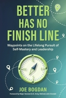Better Has No Finish Line: Waypoints on the Lifelong Pursuit of Self-Mastery and Leadership B0GFHKFLNN Book Cover