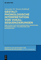 Gestaltphonologische Interpretation Von Vokalsequenzierungen: Eine Studie Zum Portugiesischen, Spanischen, Franz�sischen, Italienischen Und Rum�nischen 311071616X Book Cover