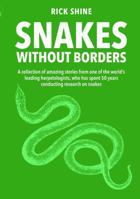 Snakes Without Borders: A collection of amazing stories from one of the world's leading herpetologists, who spent 50 years conducting research on snakes 1921073705 Book Cover