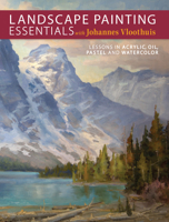 Landscape Painting Essentials with Johannes Vloothuis: Lessons in Acrylic, Oil, Pastel and Watercolor 144033627X Book Cover