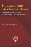 Hostigamiento psicológico laboral: el mobbing y su incorporación en la legislación laboral venezolana (Spanish Edition) 9807561116 Book Cover