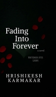 Fading into forever: What Remains After Goodbye B0FC35T6M9 Book Cover