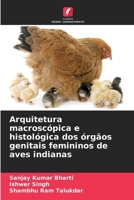 Arquitetura macroscópica e histológica dos órgãos genitais femininos de aves indianas (Portuguese Edition) 6208131332 Book Cover