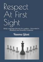 Respect At First Sight: Body Language Secrets for Leaders - Grounded in Research and Scientific Evidence B0FSH2YTRC Book Cover