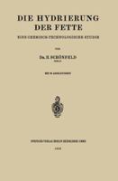 Die Hydrierung Der Fette: Eine Chemisch-Technologische Studie 3662275120 Book Cover