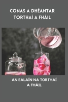 Conas a dhéantar torthaí a fháil: AN EALAÍN NA TORTHAÍ A FHÁIL B0BKN5WNYS Book Cover