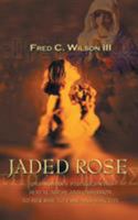 Jaded Rose: One Woman's Struggle with Sexual Abuse and Obsession to Her Rise to Fame and Sanctity 0759684596 Book Cover