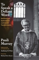 To Speak a Defiant Word: Sermons and Speeches on Justice and Transformation 0300268068 Book Cover