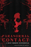 Paranormal Contact: A Quiet Horror Confessional B08Z33QZK4 Book Cover