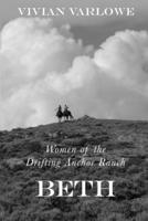 Beth: Women of the Drifting Anchor Ranch 1105700313 Book Cover